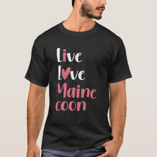 Funny Live Love Maine Coon Graphic Women And Men C T-Shirt