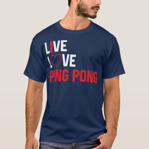 Funny Live Love Ping Pong Graphic Women and Men T_Shirt