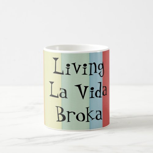 Funny Living La Vida Broka Coffee Mug