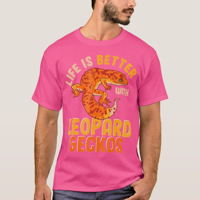 Funny Lizard Life Is Better With Leopard Geckos T-Shirt (Front)