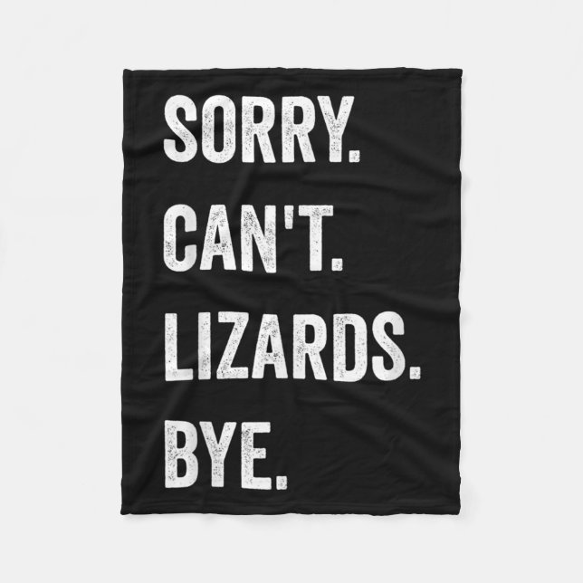 Funny Lizard Sorry Can't Lizards Bye Reptile Pet L Fleece Blanket (Front)