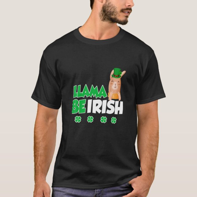 Funny LLAMA BE IRISH Quotes, St. Patricks Day Cool T-Shirt (Front)