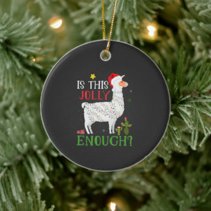 Funny Llama Christmas Holiday Is This Jolly Enough Ceramic Ornament
