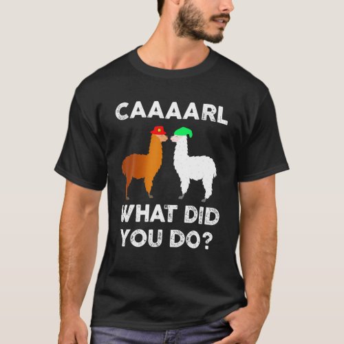 Funny Llama With Hats Lama Lover Carl What Did You T_Shirt
