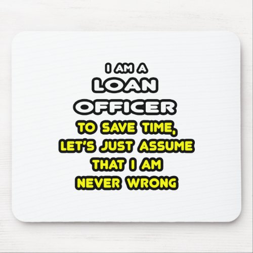 Funny Loan Officer T_Shirts and Gifts Mouse Pad