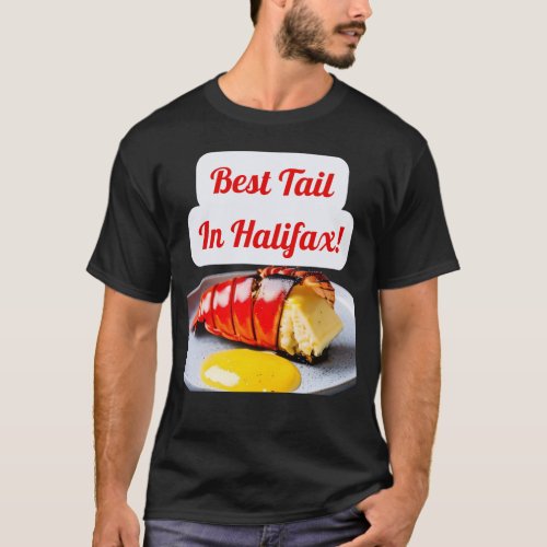 Funny Lobster design Best Tail in Halifax T_Shirt