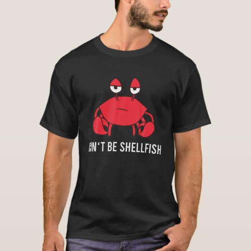 Funny Lobster Red Crab Puns Dont Be Shellfish Fun T_Shirt