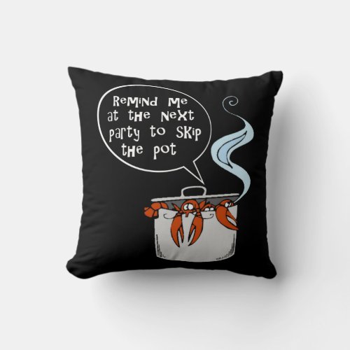 Funny Lobster Remind me to skip the pot T_Shirt Th Throw Pillow