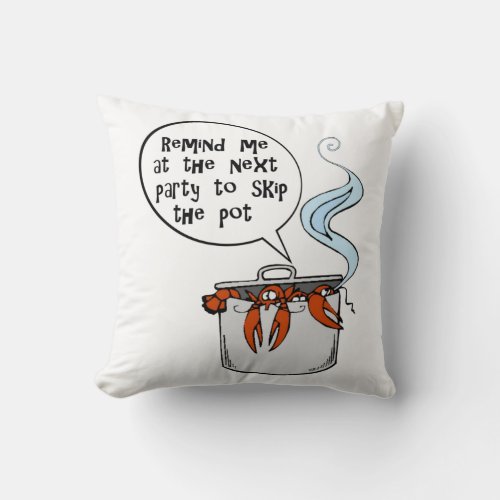Funny Lobster Remind me to skip the pot T_Shirt Throw Pillow