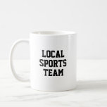 Funny Local Sports Team Coffee Mug at Zazzle