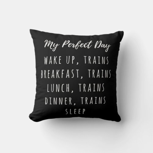 Funny Locomotive Train Lover Gift my Perfect Day T Throw Pillow