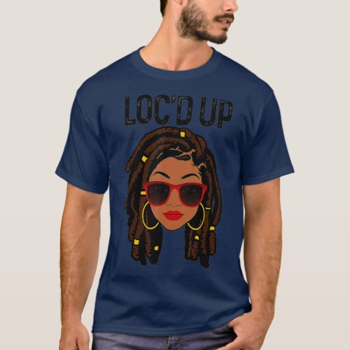 Funny Locs For Women Cool Locd Up Dreadlocks T_Shirt