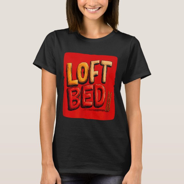 Funny loft bed speech costume  T-Shirt (Front)