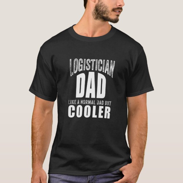 Funny Logistician Art For Dad Father Officer Logis T-Shirt (Front)