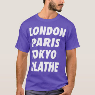 Funny London Paris Tokyo Olathe Design T-Shirt
