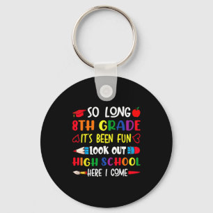 Funny long 8th grade look out high school here com keychain