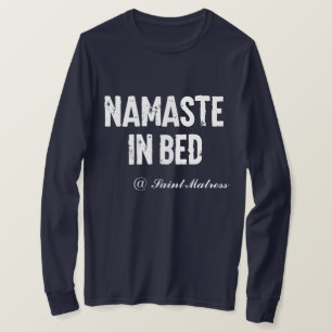 Funny long sleeve  “namaste in bed” T-Shirt