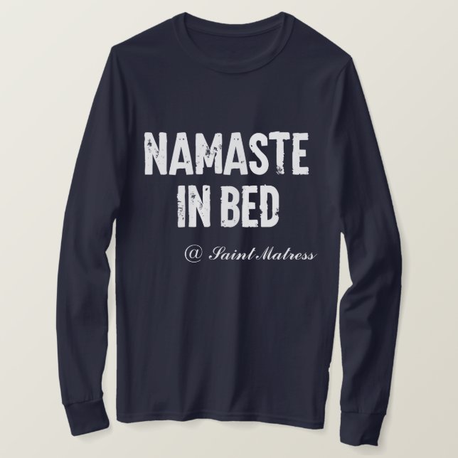 Funny long sleeve  “namaste in bed” T-Shirt (Design Front)