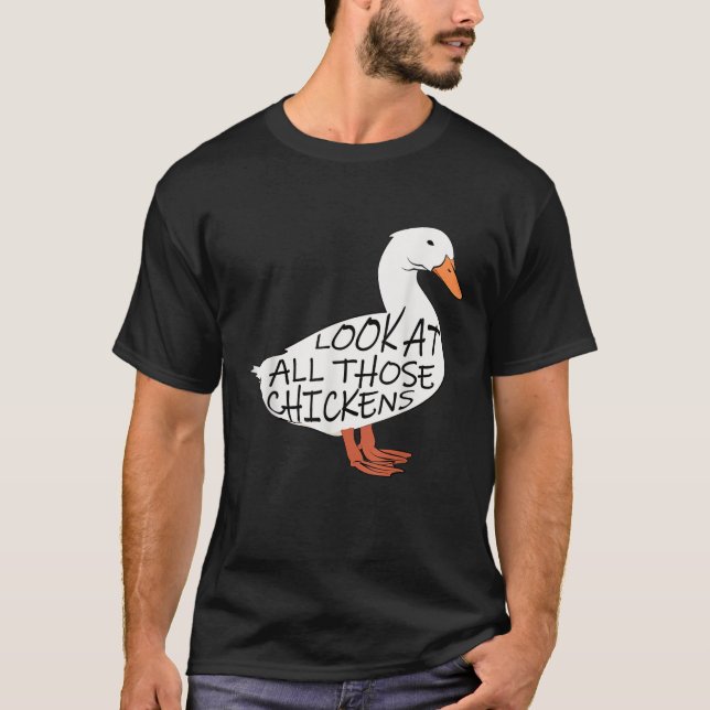Funny Look At All Those Chickens T Shirt (Front)