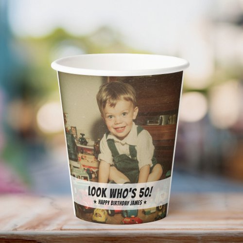 Funny Look Who’s 50 Birthday Party Photo Paper Cups