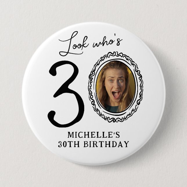 Funny Look Who's 30! Photo 30th Birthday Button (Front)