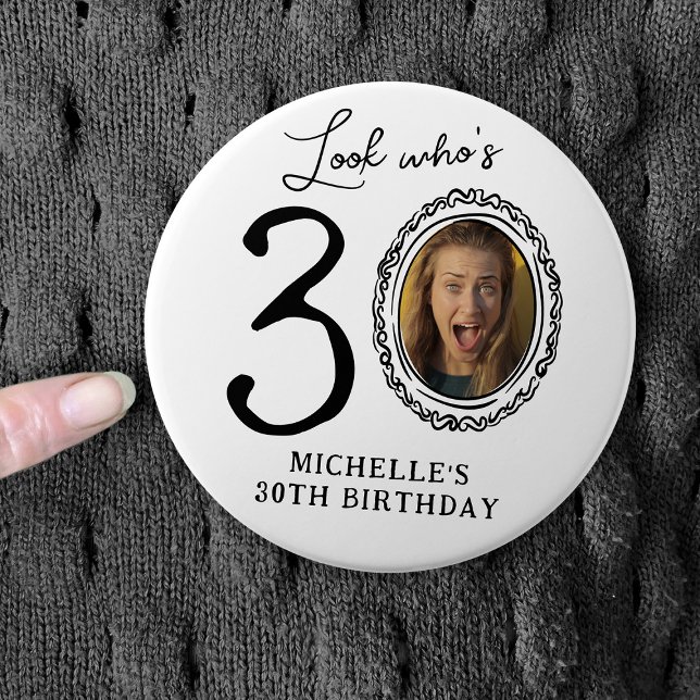 Funny Look Who's 30! Photo 30th Birthday Button (Creator Uploaded)