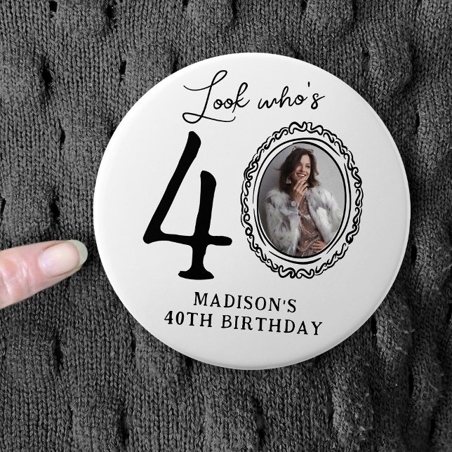 Funny Look Who's 40! Photo 40th Birthday Button (Creator Uploaded)