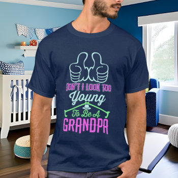 Funny Look Young Grandpa Word Art T-shirt by DoodlesHolidayGifts at Zazzle