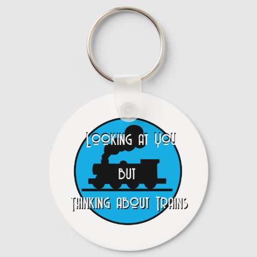 Funny Looking at You Thinking About Trains     Keychain