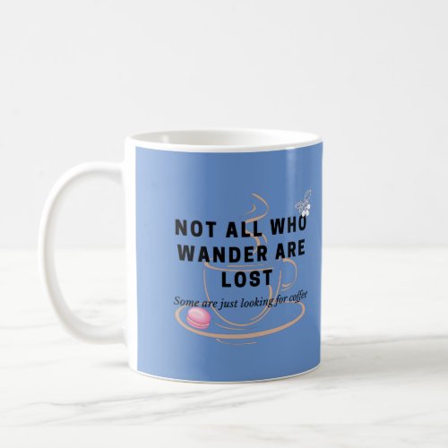 Funny Looking for Coffee Quote  Personal Message Coffee Mug