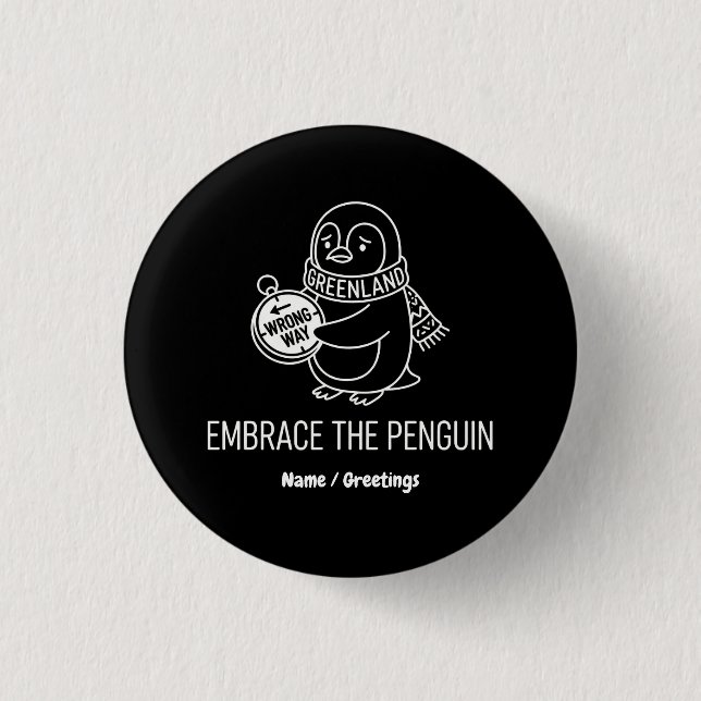 Funny Lost Greenland Penguin Embrace the Wrong Way Button (Front)
