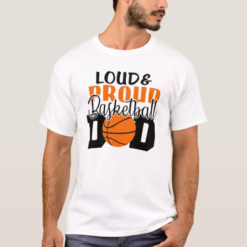 Funny Loud and Proud Basketball Dad T_Shirt