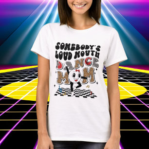 funny loud mouth dance Mom word art T-Shirt