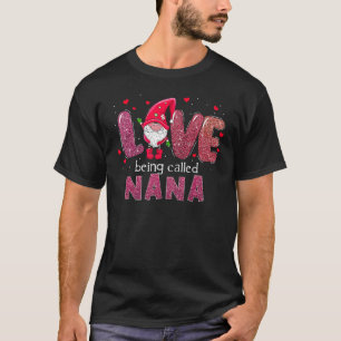 Funny Love Being Called Nana Gnome Valentine Day M T-Shirt