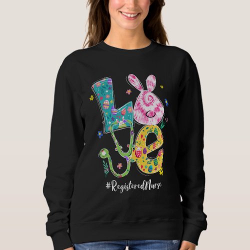 Funny Love Bunny Registered Nurse Easter Day Steth Sweatshirt