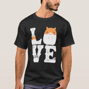 Funny Love Hamsters Animal Toys Pets Lovers T-Shirt