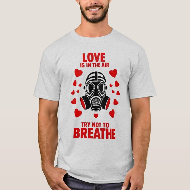  Funny Love is in the air try not to breathe T-Shirt (Front)