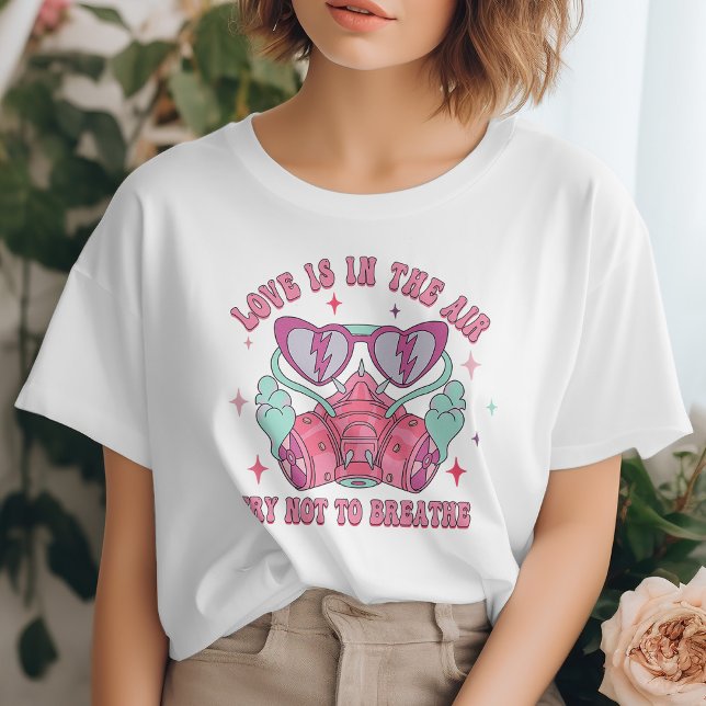 Funny Love Is In The Air, Try Not To Breathe T-Shirt (Creator Uploaded)