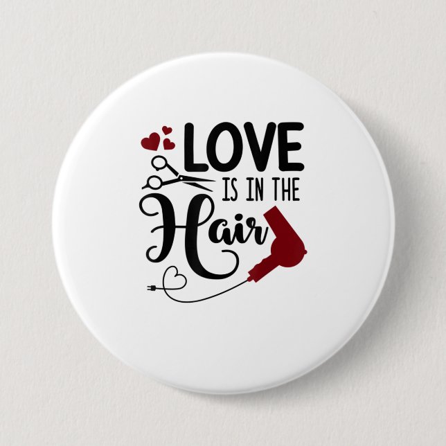 Funny Love Is In The Hair Stylist Dresser Salon W Button (Front)