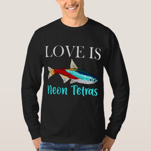 Funny Love is Neon Tetras Cute Aquarium Fish T_Shirt