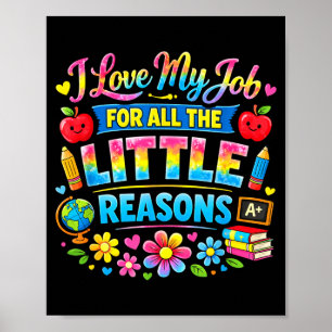 Funny love job for the little reasons teacher poster