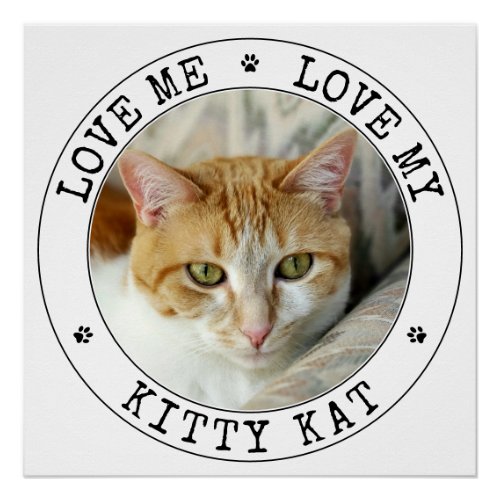 Funny Love Me Love My Cat Photo Template Pawprint Poster