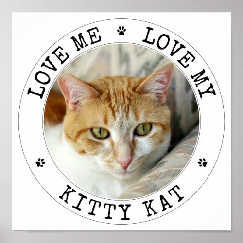 Funny Love Me Love My Cat Photo Template Pawprint Poster