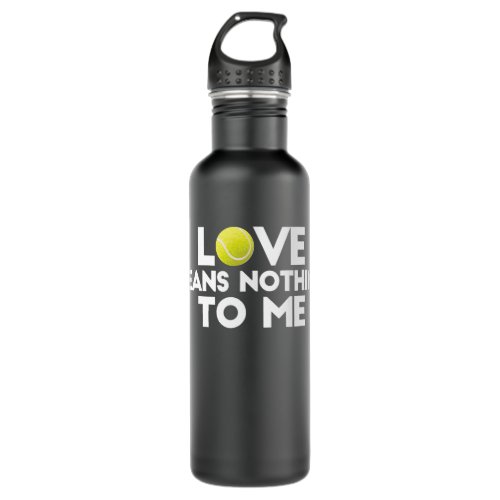 Funny Love Means Nothing To Me Tennis Coach Stainless Steel Water Bottle