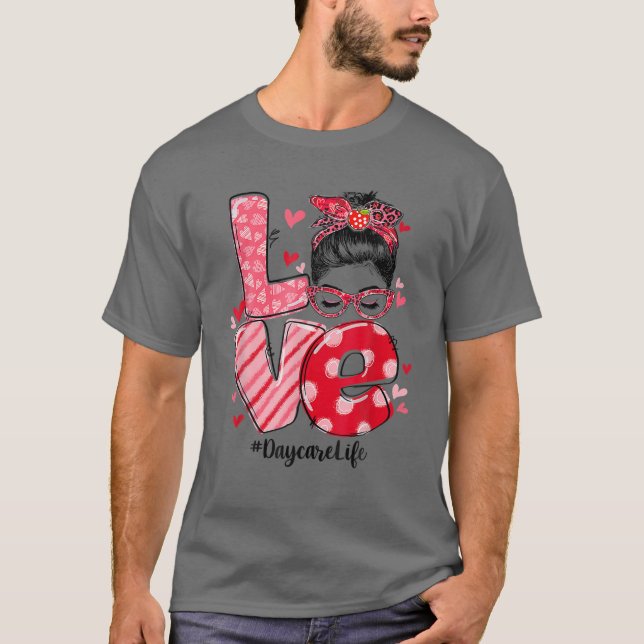 Funny Love Messy Bun Daycare Teacher Valentines Da T-Shirt (Front)