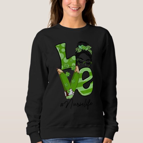 Funny Love Messy Bun Nur Se Life St Patrick Day Ma Sweatshirt