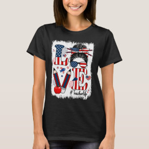 Funny Love Messy Bun Teacher Life Usa Flag 4th Of  T-Shirt