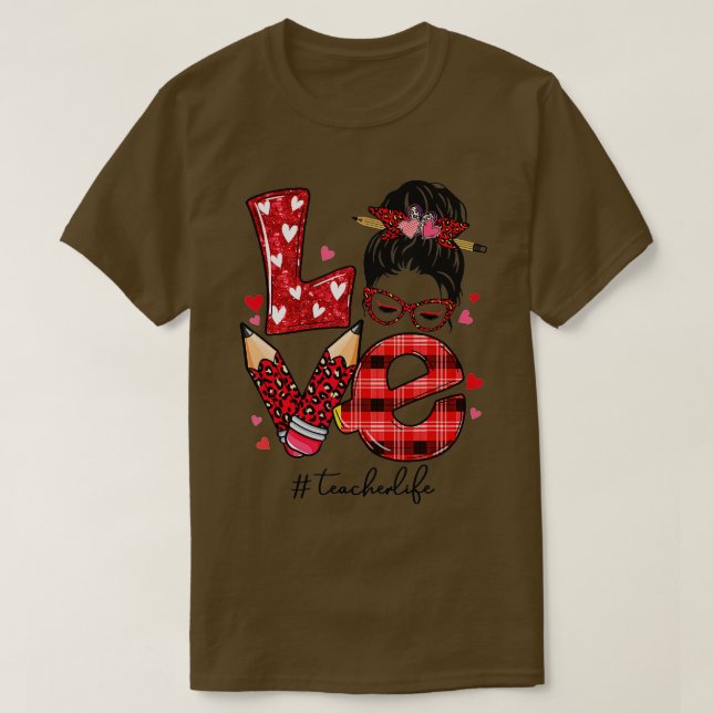 Funny Love Messy Bun Teacher Life Valentines Day M T-Shirt (Design Front)