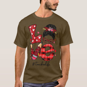 Funny Love Messy Bun Teacher Life Valentines Day M T-Shirt