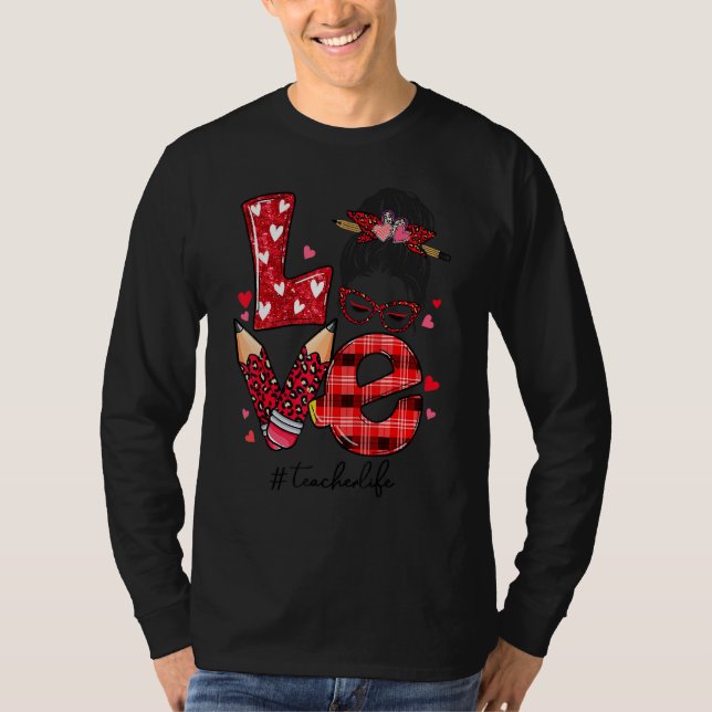 Funny Love Messy Bun Teacher Life Valentines Day M T-Shirt (Front)